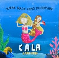 Anak Raja yang Kesepian - Cala Si Putri Duyung