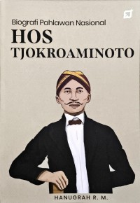Biografi Pahlawan Nasional - Hos Tjokroaminoto