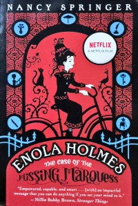 Enola Holmes - The Case Of Missing Marquess