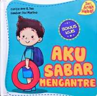 Seri Anak Hebat - Aku Sabar Mengantre